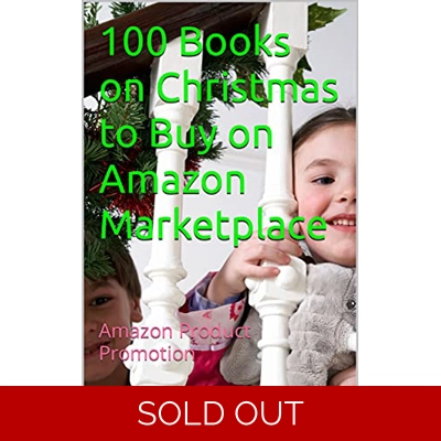 100 Books on Christmas to Buy on Amazon Marketplace: Amazon Product Promotion (Amazon Book Promotion 21) Kindle Edition by Amina Ijaz (Author) Form